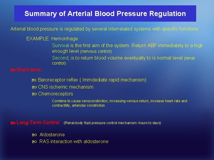 Summary of Arterial Blood Pressure Regulation Arterial blood pressure is regulated by several interrelated