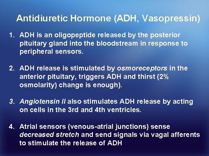 Antidiuretic Hormone (ADH, Vasopressin) 1. ADH is an oligopeptide released by the posterior pituitary