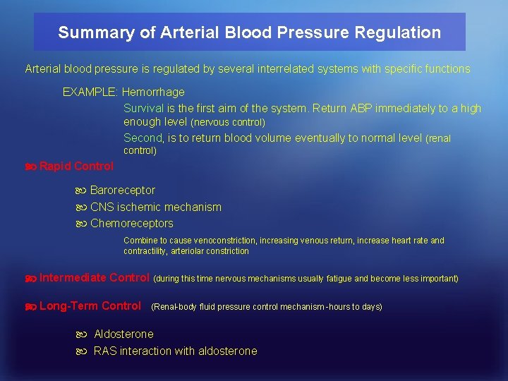 Summary of Arterial Blood Pressure Regulation Arterial blood pressure is regulated by several interrelated