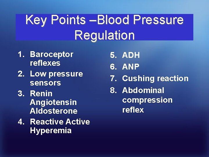 Key Points –Blood Pressure Regulation 1. Baroceptor reflexes 2. Low pressure sensors 3. Renin