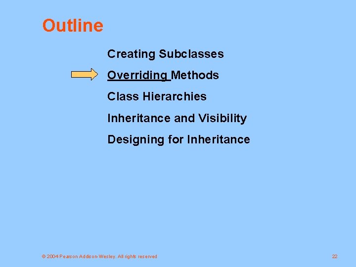 Outline Creating Subclasses Overriding Methods Class Hierarchies Inheritance and Visibility Designing for Inheritance ©