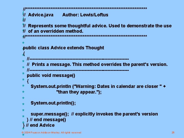 //********************************** /// Advice. java Author: Lewis/Loftus /// *// Represents some thoughtful advice. Used to