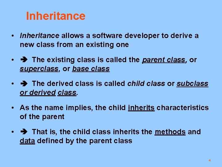 Inheritance • Inheritance allows a software developer to derive a new class from an