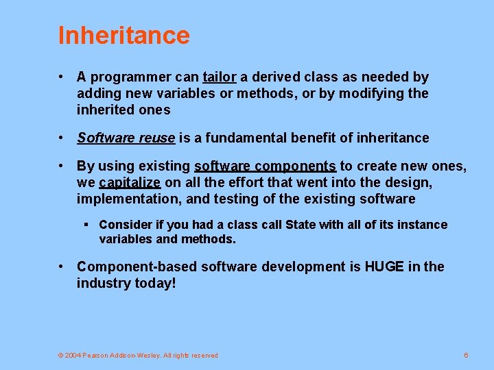 Inheritance • A programmer can tailor a derived class as needed by adding new