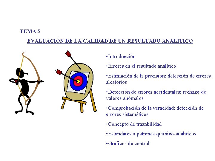 TEMA 5 EVALUACIÓN DE LA CALIDAD DE UN RESULTADO ANALÍTICO • Introducción • Errores