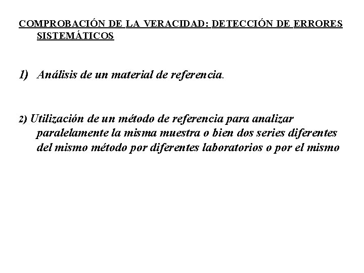 COMPROBACIÓN DE LA VERACIDAD: DETECCIÓN DE ERRORES SISTEMÁTICOS 1) Análisis de un material de