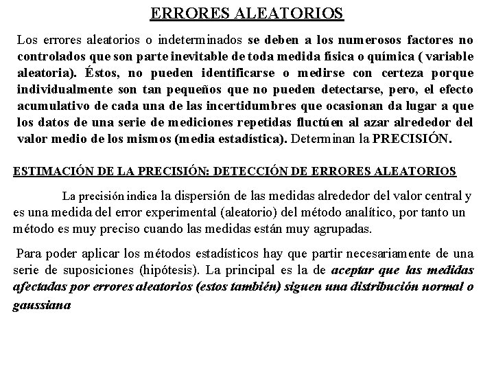 ERRORES ALEATORIOS Los errores aleatorios o indeterminados se deben a los numerosos factores no