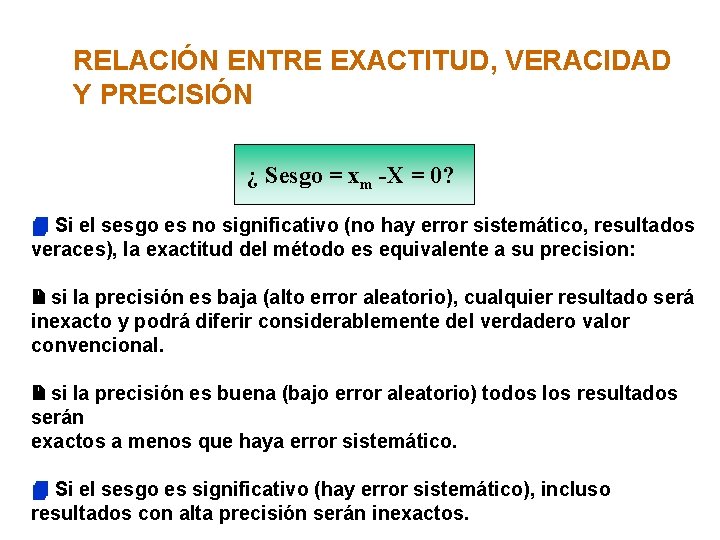 RELACIÓN ENTRE EXACTITUD, VERACIDAD Y PRECISIÓN ¿ Sesgo = xm -X = 0? Si