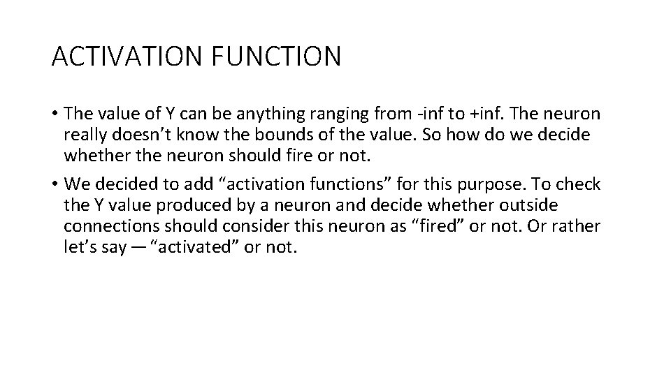 ACTIVATION FUNCTION • The value of Y can be anything ranging from -inf to