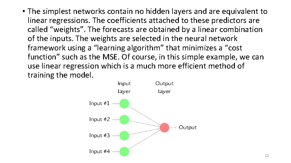  • The simplest networks contain no hidden layers and are equivalent to linear