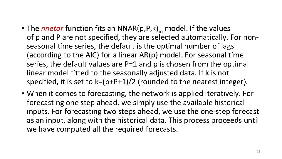  • The nnetar function fits an NNAR(p, P, k)m model. If the values