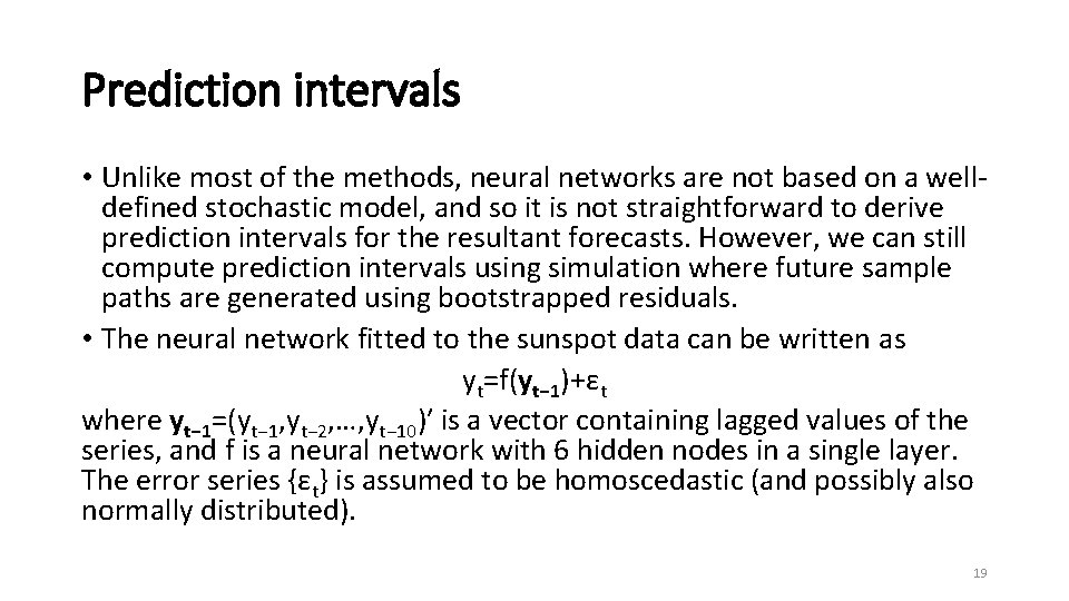 Prediction intervals • Unlike most of the methods, neural networks are not based on