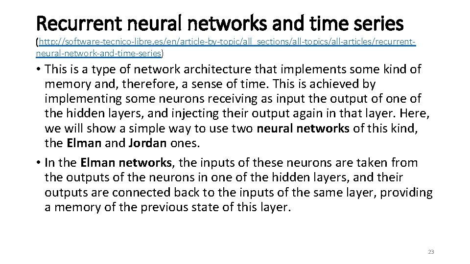 Recurrent neural networks and time series (http: //software-tecnico-libre. es/en/article-by-topic/all_sections/all-topics/all-articles/recurrentneural-network-and-time-series) • This is a type