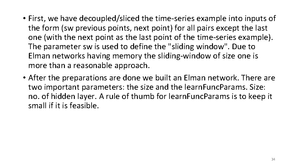  • First, we have decoupled/sliced the time-series example into inputs of the form