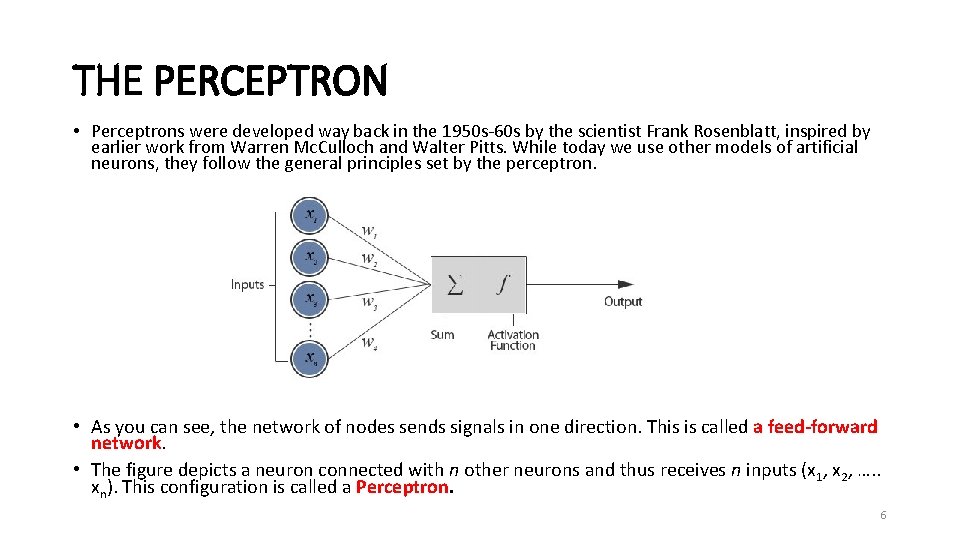 THE PERCEPTRON • Perceptrons were developed way back in the 1950 s-60 s by