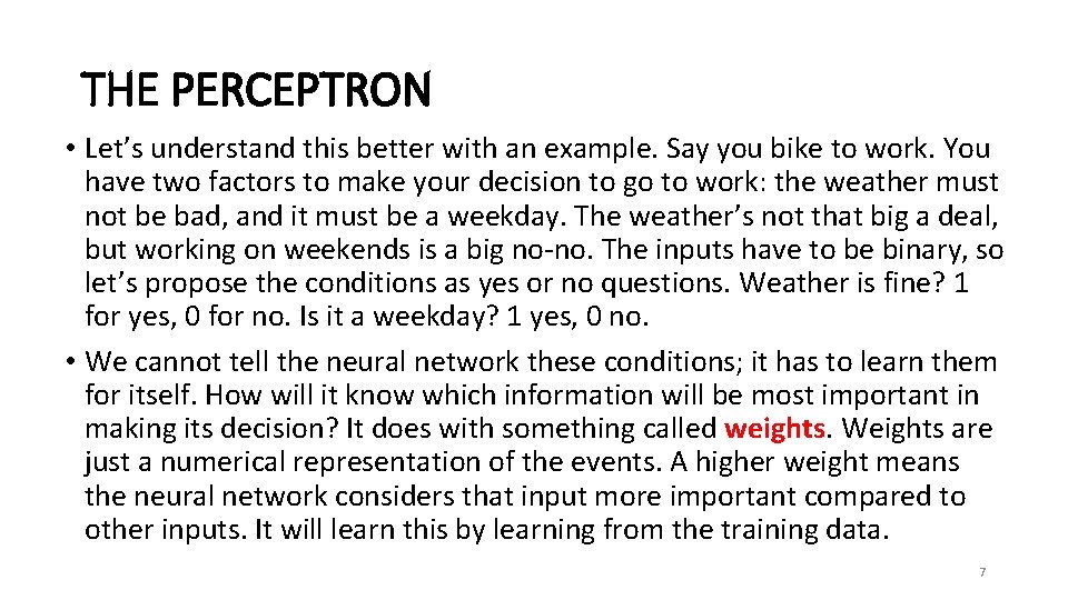 THE PERCEPTRON • Let’s understand this better with an example. Say you bike to