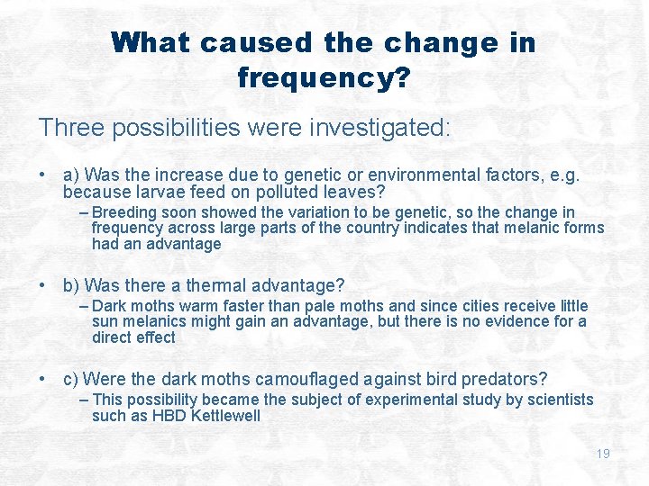 What caused the change in frequency? Three possibilities were investigated: • a) Was the