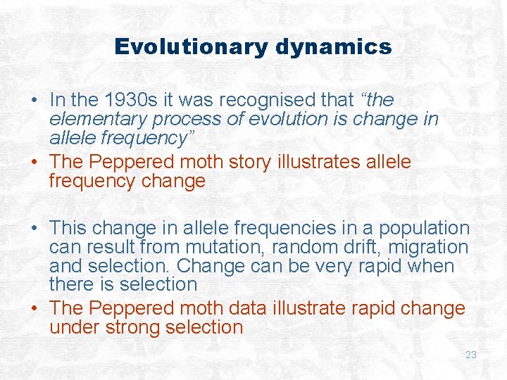 Evolutionary dynamics • In the 1930 s it was recognised that “the elementary process