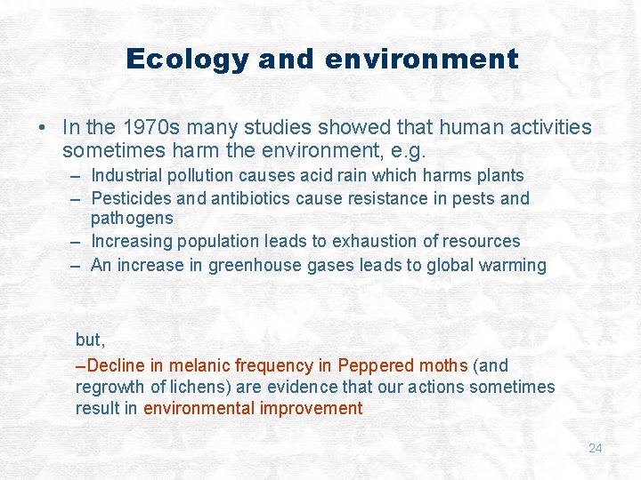Ecology and environment • In the 1970 s many studies showed that human activities