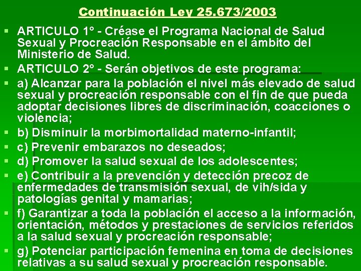 Continuación Ley 25. 673/2003 § ARTICULO 1° - Créase el Programa Nacional de Salud