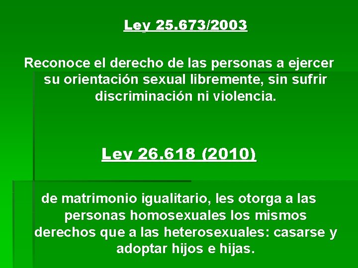  Ley 25. 673/2003 Reconoce el derecho de las personas a ejercer su orientación