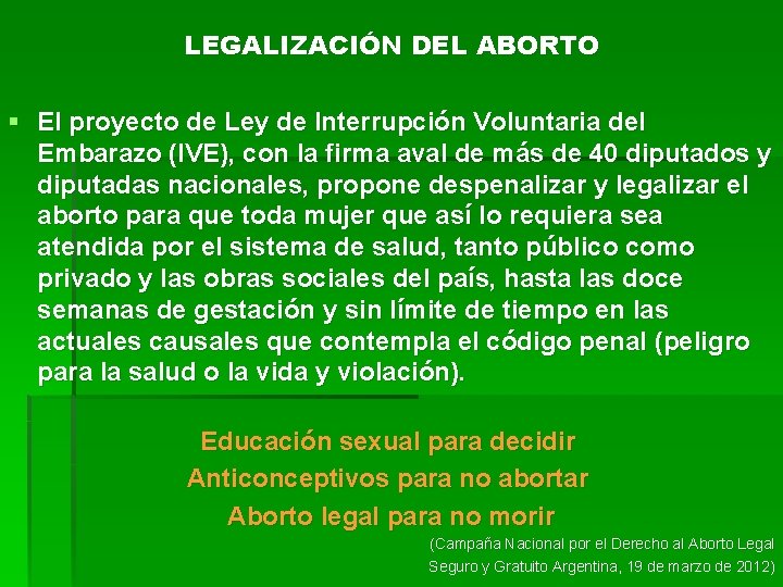 LEGALIZACIÓN DEL ABORTO § El proyecto de Ley de Interrupción Voluntaria del Embarazo (IVE),