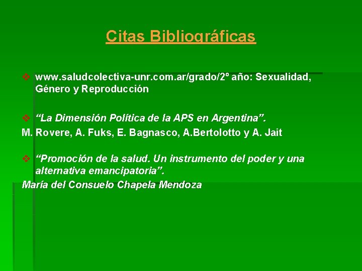 Citas Bibliográficas v www. saludcolectiva-unr. com. ar/grado/2º año: Sexualidad, Género y Reproducción v “La