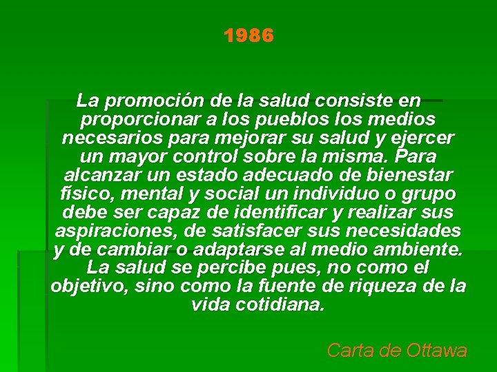 1986 La promoción de la salud consiste en proporcionar a los pueblos medios necesarios