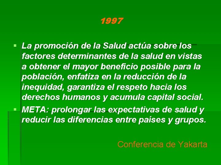 1997 § La promoción de la Salud actúa sobre los factores determinantes de la