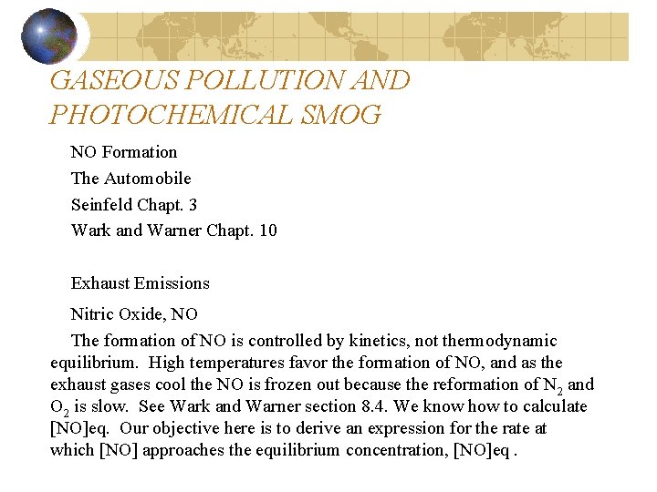 GASEOUS POLLUTION AND PHOTOCHEMICAL SMOG NO Formation The Automobile Seinfeld Chapt. 3 Wark and