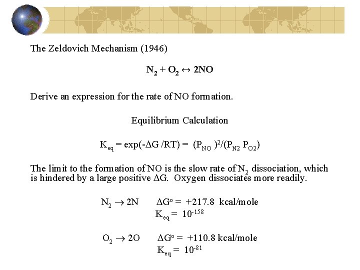 The Zeldovich Mechanism (1946) N 2 + O 2 ↔ 2 NO Derive an