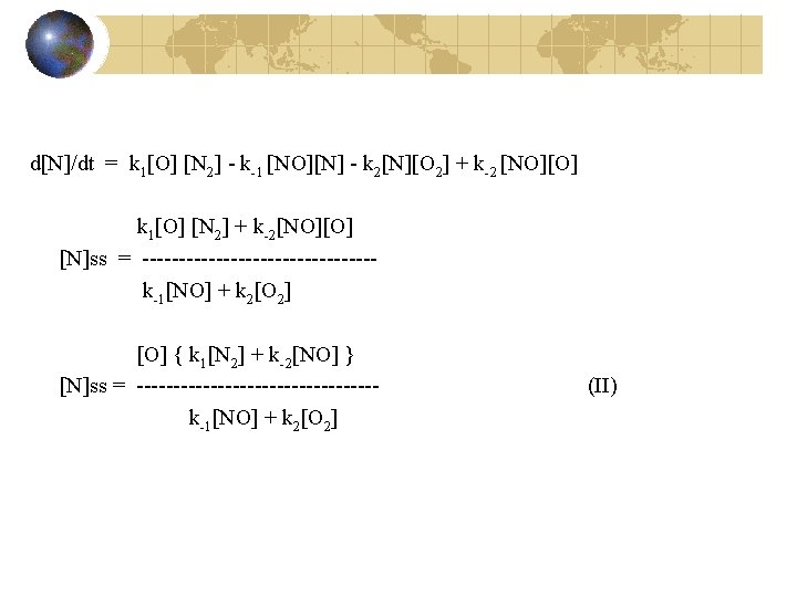 d[N]/dt = k 1[O] [N 2] - k-1 [NO][N] - k 2[N][O 2] +