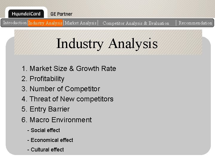 Introduction Industry Analysis Market Analysis Competitor Analysis & Evaluation Industry Analysis 1. Market Size