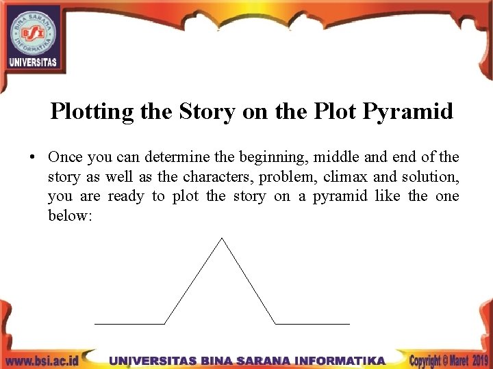 Plotting the Story on the Plot Pyramid • Once you can determine the beginning,