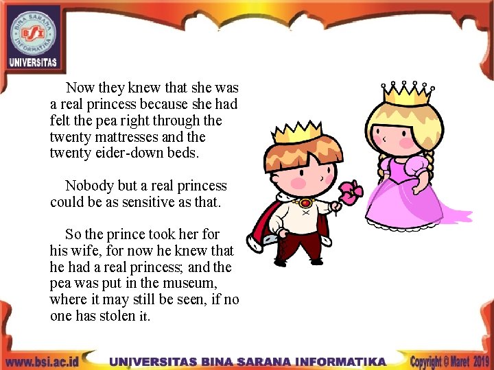  Now they knew that she was a real princess because she had felt