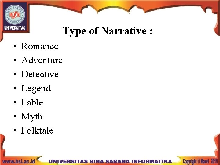 Type of Narrative : • • Romance Adventure Detective Legend Fable Myth Folktale 