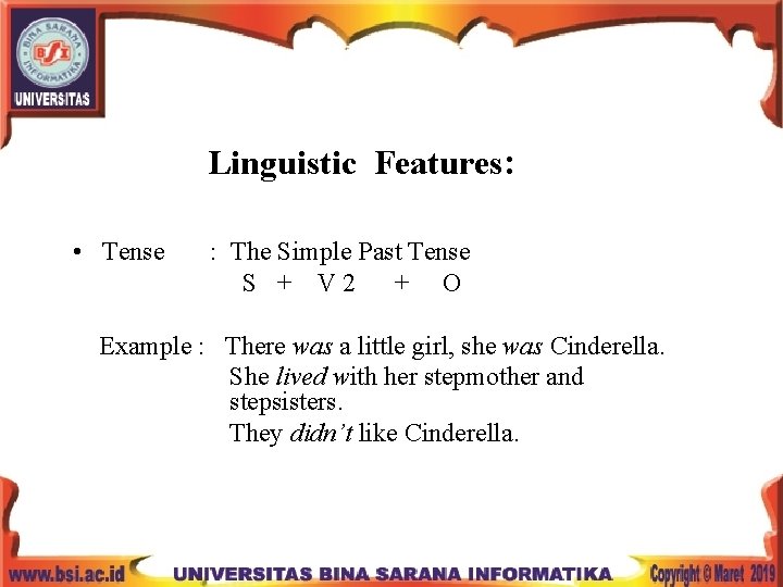 Linguistic Features: • Tense : The Simple Past Tense S + V 2 +