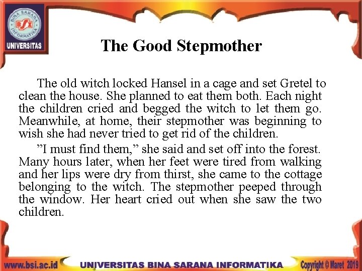 The Good Stepmother The old witch locked Hansel in a cage and set Gretel
