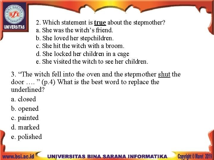 2. Which statement is true about the stepmother? a. She was the witch’s friend.