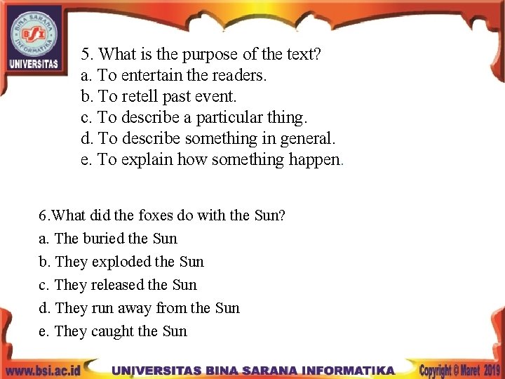 5. What is the purpose of the text? a. To entertain the readers. b.
