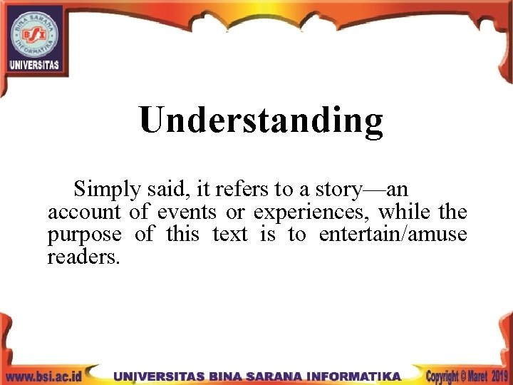 Understanding Simply said, it refers to a story—an account of events or experiences, while