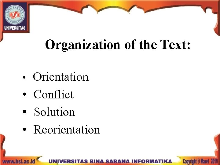 Organization of the Text: • Orientation • Conflict • Solution • Reorientation 