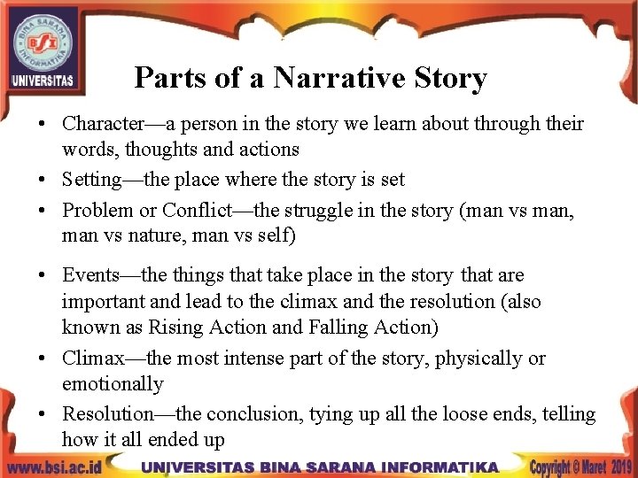 Parts of a Narrative Story • Character—a person in the story we learn about