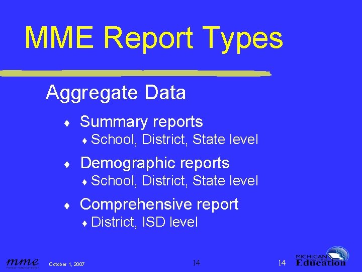 MME Report Types Aggregate Data ♦ Summary reports ♦ ♦ Demographic reports ♦ ♦