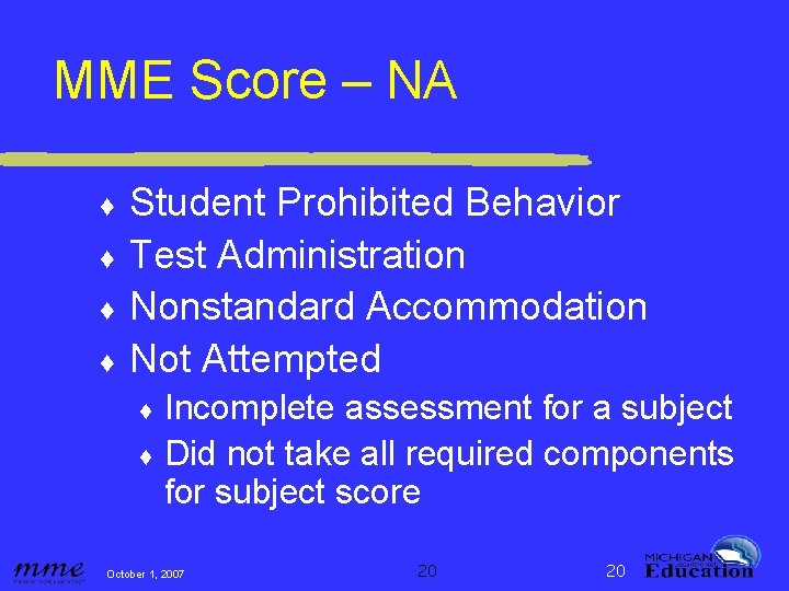 MME Score – NA ♦ ♦ Student Prohibited Behavior Test Administration Nonstandard Accommodation Not