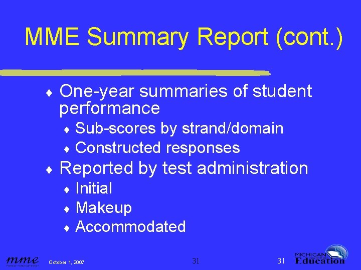 MME Summary Report (cont. ) ♦ One-year summaries of student performance ♦ ♦ ♦