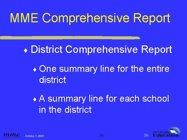MME Comprehensive Report ♦ District Comprehensive Report ♦ One summary line for the entire