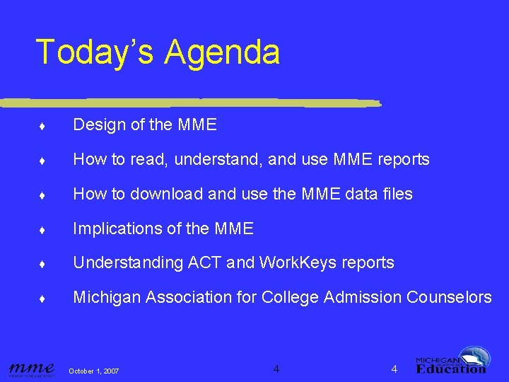 Today’s Agenda ♦ Design of the MME ♦ How to read, understand, and use