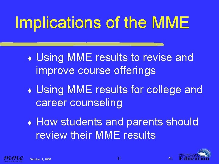 Implications of the MME ♦ Using MME results to revise and improve course offerings