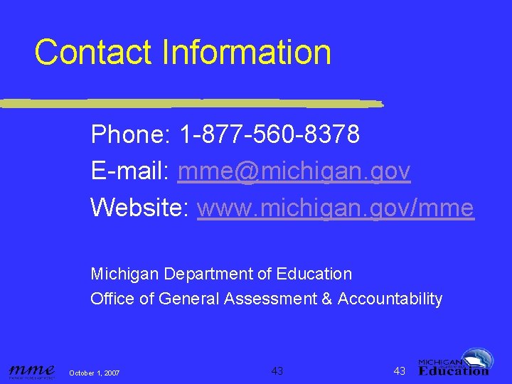 Contact Information Phone: 1 -877 -560 -8378 E-mail: mme@michigan. gov Website: www. michigan. gov/mme